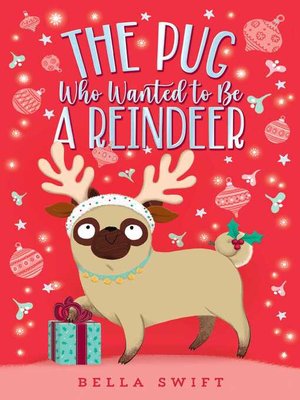 cover image of The Pug Who Wanted to Be a Reindeer